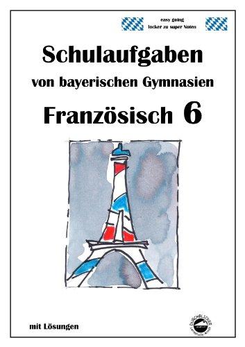 Französisch 6 (nach À plus! 1) Schulaufgaben von bayerischen Gymnasien mit Lösungen