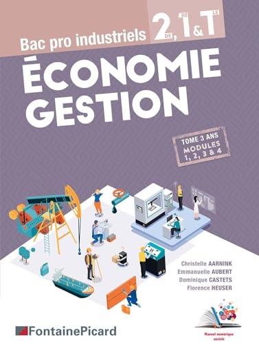 Economie gestion 2de, 1re & terminale bac pro industriels : tome 3 ans, modules 1, 2, 3 & 4