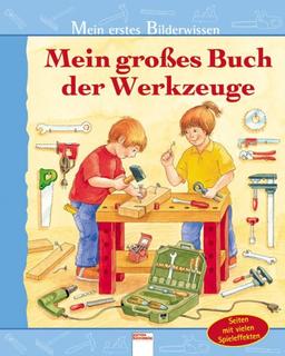 Mein erstes Bilderwissen. Mein großes Buch der Werkzeuge: Seiten mit vielen Spieleffekten