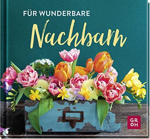 Für wunderbare Nachbarn: Kleines Geschenkbuch als Dankeschön fürs Blumengießen, Mitbringsel zum Grillabend oder kleine Aufmerksamkeit für gute Nachbarschaft