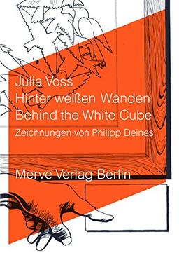 Hinter weißen Wänden: Behind the White Cube