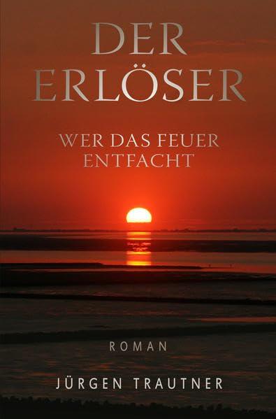 Der Erlöser: Wer das Feuer entfacht