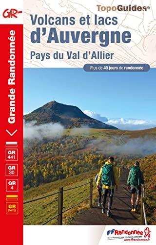 Volcans et lacs d'Auvergne, pays du val d'Allier : GR 441, GR 30, GR 4, GR pays : plus de 40 jours de randonnée