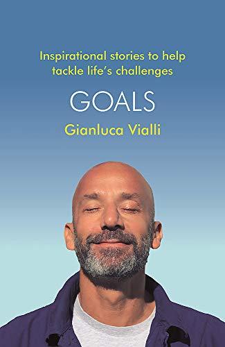 Goals: Inspirational Stories to Help Tackle Life’s Challenges