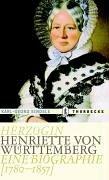 Herzogin Henriette von Württemberg: Eine Biographie (1780-1857)