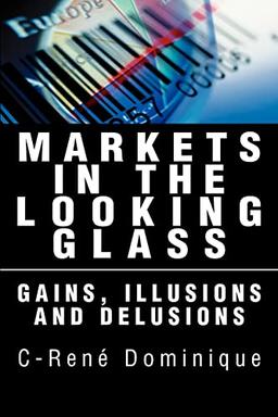 MARKETS IN THE LOOKING GLASS: GAINS, ILLUSIONS AND DELUSIONS