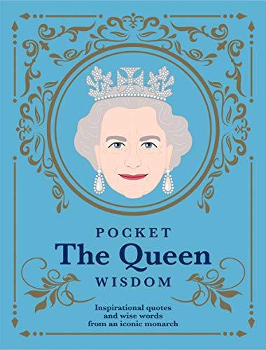 Pocket The Queen Wisdom: Inspirational quotes and wise words from an iconic monarch (Pocket Wisdom)