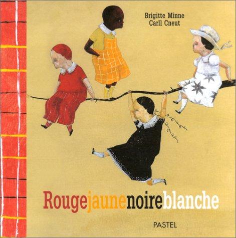 Rouge, Jaune, Noire, Blanche