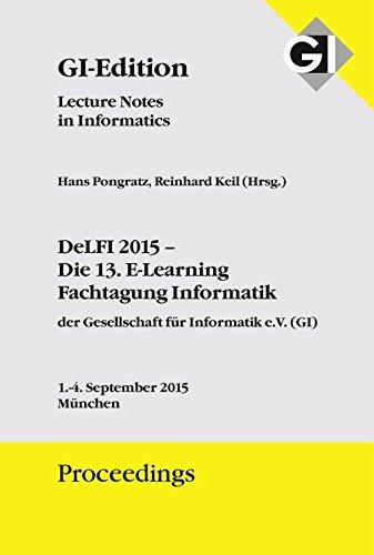 GI Edition Proceedings Band 247 - DeLFI 2015 – Die 13. E-Learning Fachtagung Informatik der Gesellschaft für Informatik e.V.: Tagung 1.-4. September ... Proceedings / Lecture Notes in Informatics)