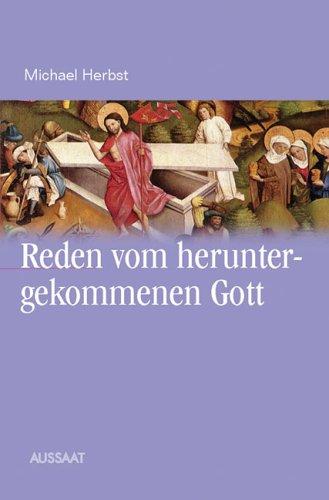 Reden vom heruntergekommenen Gott