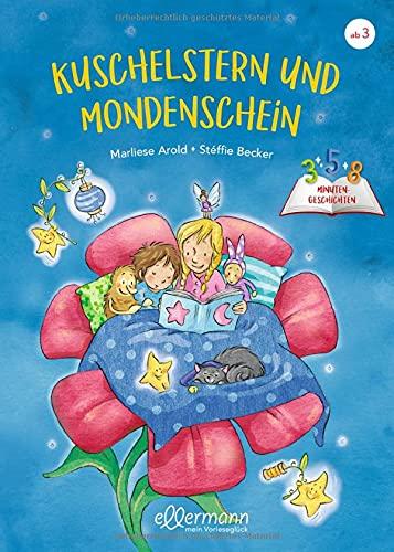 Kuschelstern und Mondenschein: 3-5-8 Minutengeschichten