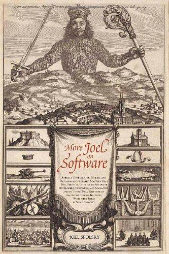 More Joel on Software: Further Thoughts on Diverse and Occasionally Related Matters That Will Prove of Interest to Software Developers, Designers, and ... or Ill Luck, Work with Them in Some Capacity