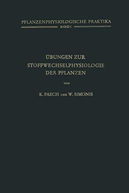 Übungen zur Stoffwechselphysiologie der Pflanzen (Pflanzenphysiologische Praktika, 1, Band 1)