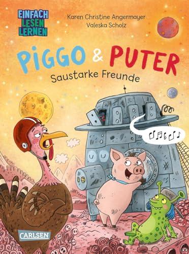 Piggo und Puter: Saustarke Freunde: Einfach Lesen Lernen | Witziges Weltraum-Abenteuer für Leseanfänger*innen ab 6