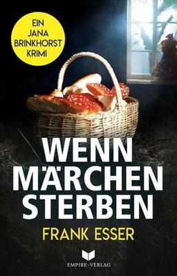 Wenn Märchen sterben (Jana-Brinkhorst-Krimi)