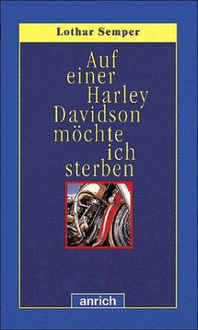 Auf einer Harley Davidson möchte ich sterben. ( Ab 14 J.)