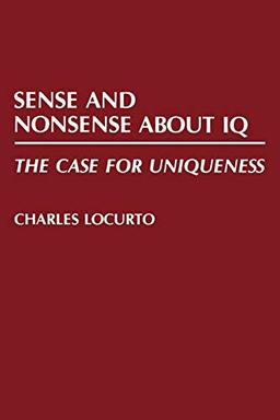 Sense and Nonsense about IQ: The Case for Uniqueness (Bibliographies and Indexes in Women's)