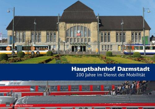 Hauptbahnhof Darmstadt: 100 Jahre im Dienst der Mobilität