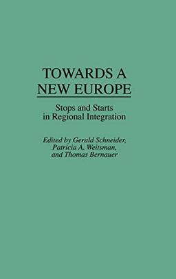 Towards a New Europe: Stops and Starts in Regional Integration (Fiction and Fantasy; 65)