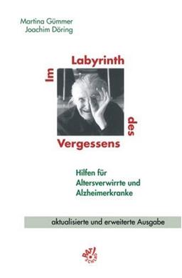 Im Labyrinth des Vergessens. Hilfen für Altersverwirrte und Alzheimerkranke