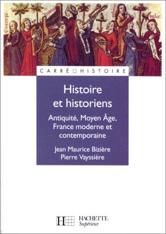 Histoire et historiens : Antiquité, Moyen Age, France moderne et contemporaine