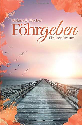 Föhr Reihe: Föhrgeben Ein Inseltraum