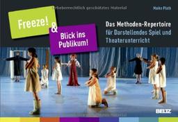 »Freeze!« & »Blick ins Publikum!«: Das Methoden-Repertoire für Darstellendes Spiel und Theaterunterricht 96 Karten (B5-Karton) mit 12-seitigem Booklet in Klappbox