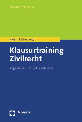 Klausurtraining Zivilrecht: Allgemeiner Teil und Schuldrecht