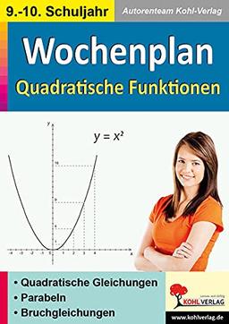 Wochenplan Quadratische Funktionen / Klasse 9-10: Jede Woche übersichtlich auf einem Bogen! (9.-10.. Schuljahr)