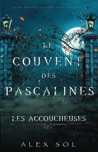 Les Accoucheuses: Le couvent des Pascalines