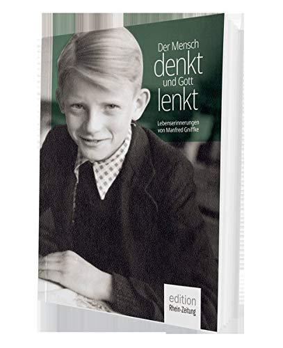 Der Mensch denkt und Gott lenkt: Lebenserinnerungen von Manfred Gniffke