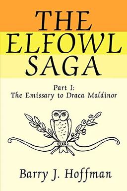 The Elfowl Saga: Part I:The Emissary to Draca Maldinor