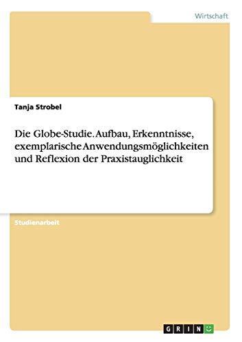 Die Globe-Studie. Aufbau, Erkenntnisse, exemplarische Anwendungsmöglichkeiten und Reflexion der Praxistauglichkeit