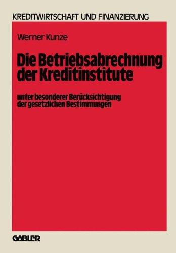 Die Betriebsabrechnung der Kreditinstitute unter besonderer Berücksichtigung der gesetzlichen Bestimmungen (Schriftenreihe für Kreditwirtschaft und Finanzierung) (German Edition)