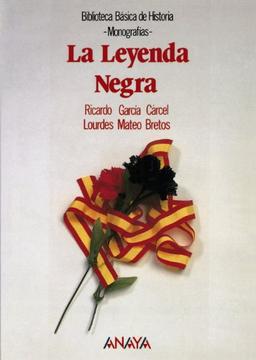 La Leyenda Negra (Historia - Biblioteca Básica De Historia - Serie «Monografías»)