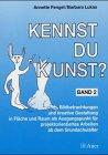 Kennst du Kunst?, Bildbetrachtungen und kreative Gestaltung in Fläche und Raum als Ausgangspunkt für projektorientiertes Arbeiten ab dem G: ... Arbeiten ab dem Grundschulalter: BD 2