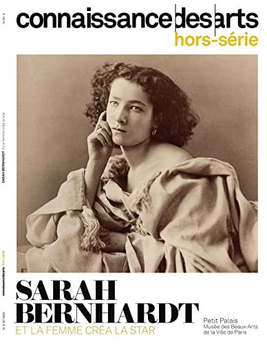 Sarah Bernhardt : et la femme créa la star : Petit Palais, Musée des beaux-arts de la ville de Paris