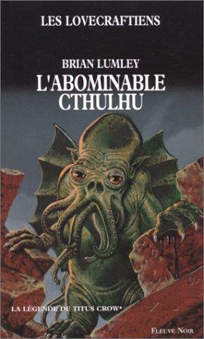 La légende de Titus Crow. Vol. 1. L'abominable Cthulhu