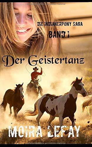 Die Indianerpony Saga Band I: Der Geistertanz