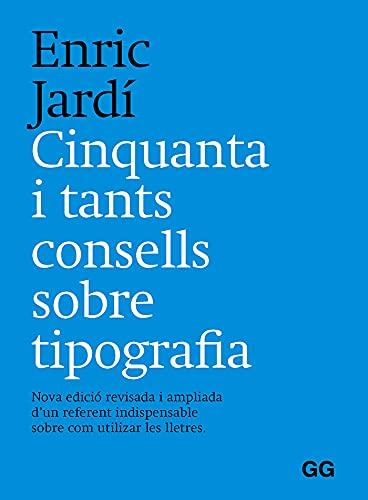 Cinquanta y tants consells sobre tipografía: Nova edició revisada i ampliada d’un referent indispensable sobre com utilizar les lletres.