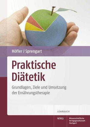 Praktische Diätetik: Grundlagen, Ziele und Umsetzung der Ernährungstherapie