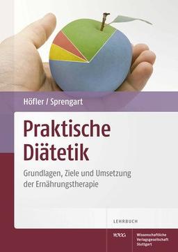 Praktische Diätetik: Grundlagen, Ziele und Umsetzung der Ernährungstherapie