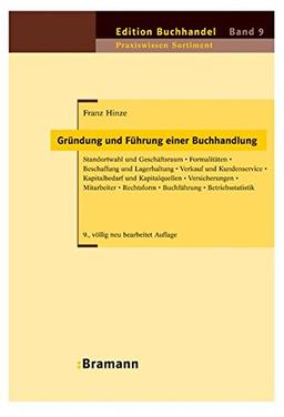 Gründung und Führung einer Buchhandlung: Standortwahl und Geschäftsraum – Formalitäten – Beschaffung und Lagerhaltung – Verkauf und Kundenservice – ... – Betriebsstatistik (Edition Buchhandel)