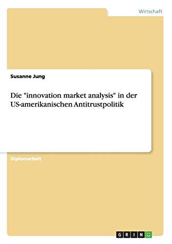 Die "innovation market analysis" in der US-amerikanischen Antitrustpolitik