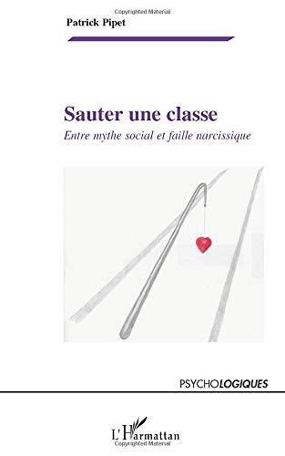 Sauter une classe : entre mythe social et faille narcissique