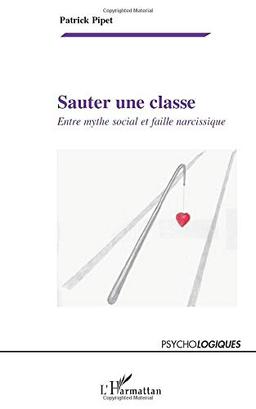 Sauter une classe : entre mythe social et faille narcissique