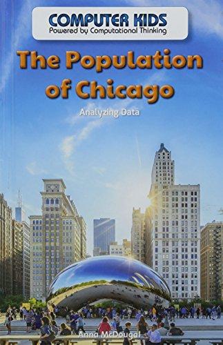 The Population of Chicago: Analyzing Data (Computer Kids Powered by Computational Thinking)