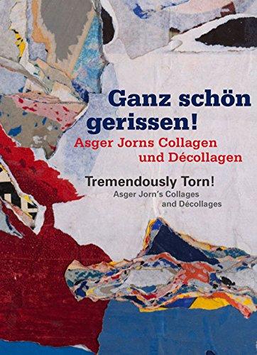 Ganz schön gerissen! Asger Jorns Collagen und Décollagen: Tremendously Torn! Asger Jorn's Collages and Décollages