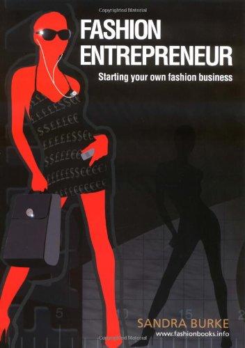 Fashion Entrepreneur: Starting Your Own Fashion Business (Fashion Design Series)