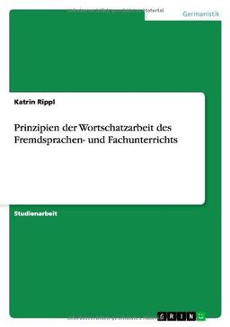 Prinzipien der Wortschatzarbeit des Fremdsprachen- und Fachunterrichts